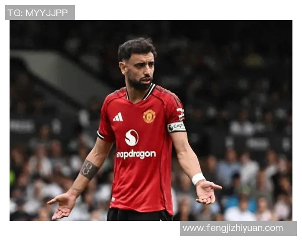 布鲁诺费尔南德斯：足球场上的战术大师与团队灵魂